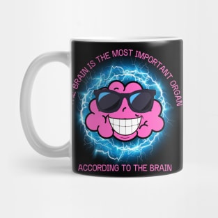 The Brain Is The Most Important Organ According To The Brain Mug